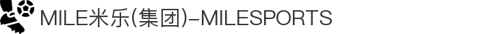 MILE米乐(集团)-MILESPORTS